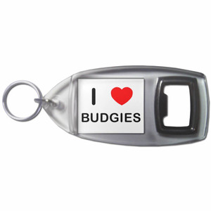 I Love Budgies - Plastic Key Ring Bottle Opener